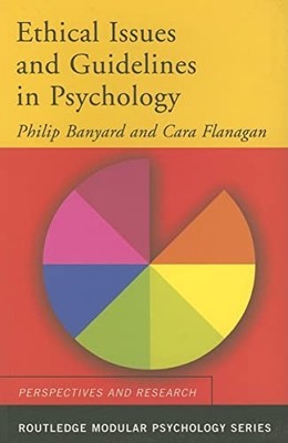 Ethical Issues and Guidelines in Psychology (Routl by Banyard, Philip 0415268818