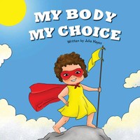 My Body My Choice Understanding Bodily Autonomy And Identifying Safe Adults Buch