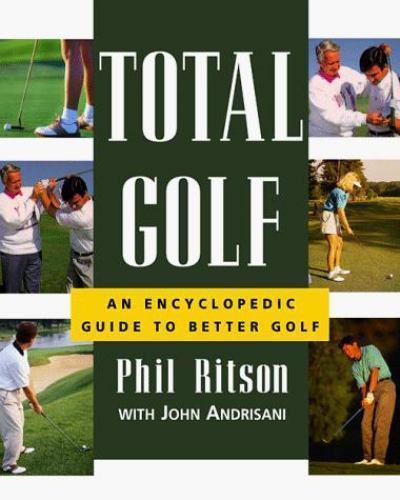 Total Golf : An Encyclopedic Guide by John Andrisani and Phil Ritson ...