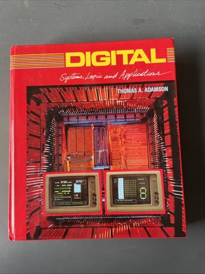 Digital: Systems, Logic, and Applications by Adamson, Thomas A.