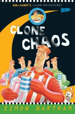 Clone Chaos : Bob Und Barry's Lunar Adventures Taschenbuch Simon Ba
