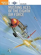 Mustang Aces of the Eighth Air Force Paperback Jerry Scutts