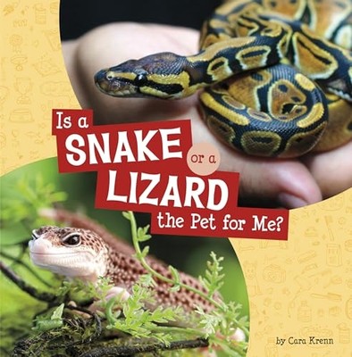 Is a Snake or a Lizard the Pet for Me? -  NEW Cara Krenn 2024