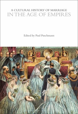 A Cultural History of Marriage in the Age of Empires | Paul Puschmann | Englisch