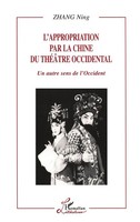 L'appropriation Par La Chine Du ThéâTre Occidental Un Autre Sens De L'occident