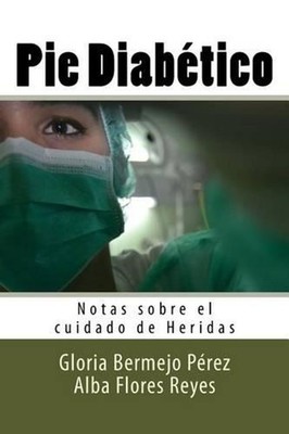 Pie Diabetico: Notas sobre el cuidado de Heridas by Alba Flores Reyes (Spanish)
