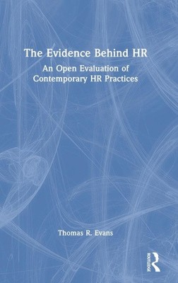 Die Beweise hinter HR: Eine offene Bewertung zeitgenössischer HR-Praktiken
