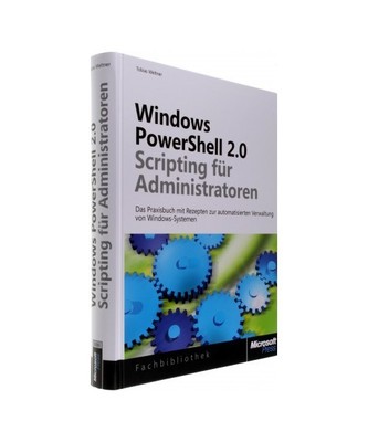 Windows PowerShell 2.0-Scripting für Administratoren: Das Praxisbuch mit Rezept