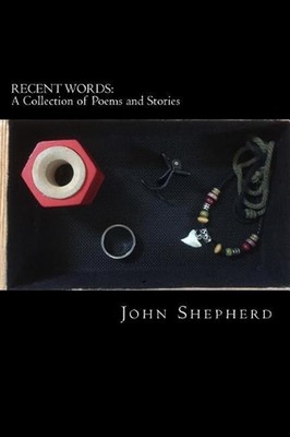 Recent Words: A Collection of Poems and Stories by Mr John Shepherd (English) Pa