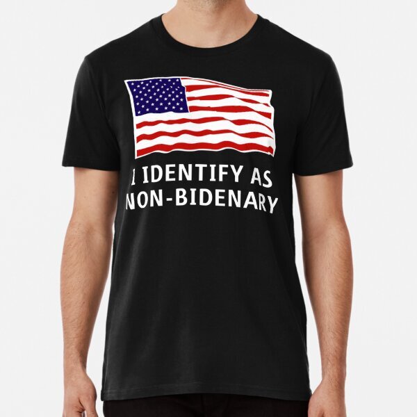 Identify As Non-Bidenary Anti-Biden Patriotic Premium T-Shirt S-5XL