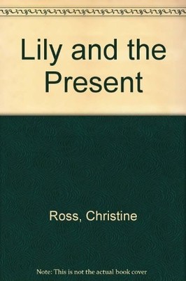 Lily and the Present by Ross, Christine Hardback Book The Fast Free Shipping