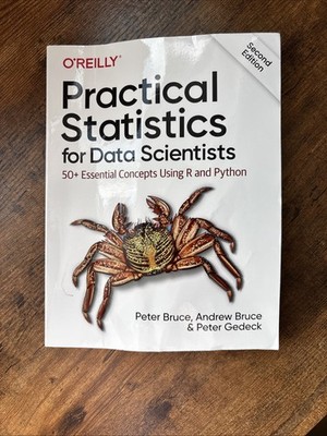 Practical Statistics for Data Scientists : 50+ Essential Concepts Using R and...