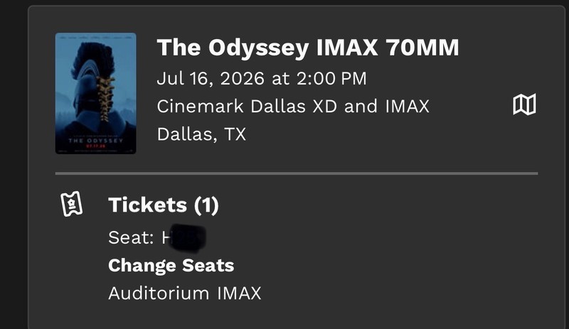 The Odyssey IMAX 70MM - Cinemark Dallas,  July 16 - 1 Seat at 2:00 PM