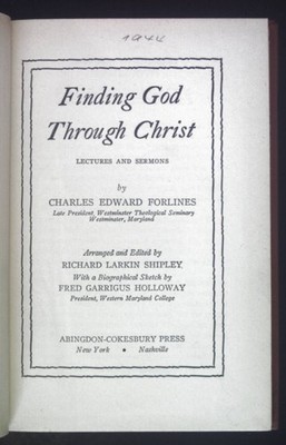 Finding God Through Christ. Lectures and Sermons. Forlines, Charles Edward: