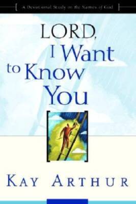 Lord, I Want to Know You: A Devotional Study on the Names of God - GOOD