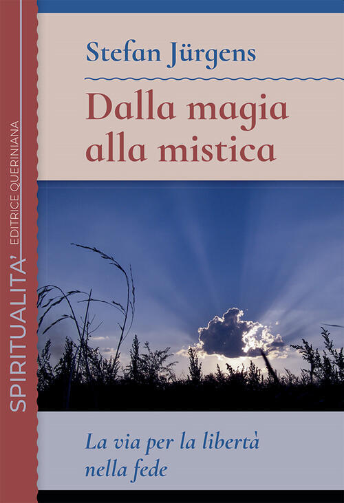 Dalla Magia Alla Mistica. La Via Per La Liberta Nella Fede Stefan Jurgens Quer