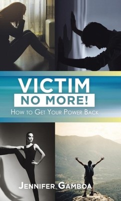 Gamboa - Victim No More!  How to Get Your Power Back - New hardback or - X555z