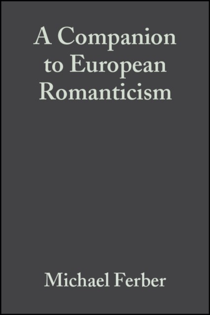 A Companion to European Romanticism Ferber Hardback Wiley–Blackwell