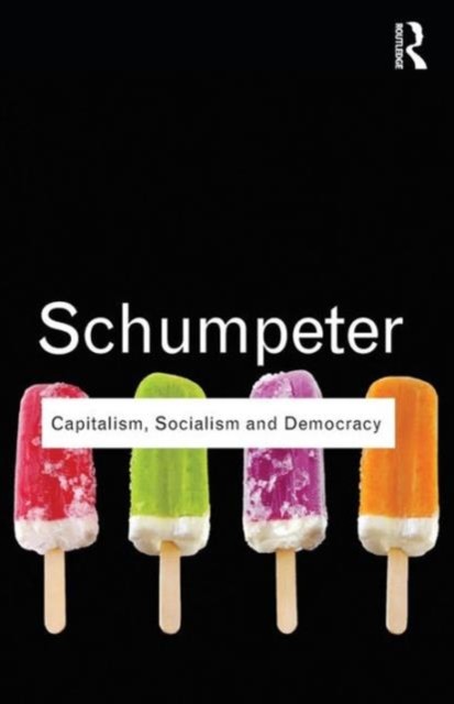 Capitalism, Socialism and Democracy by Joseph A. Schumpeter (Paperback Book)