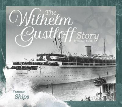 Wilhelm Gustloff Story by Capek, Michael