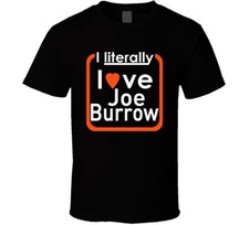 I Literally Love Joe Burrow Cincinnati Football T Shirt