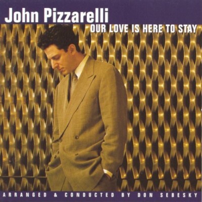 John Pizzarelli - Our Love Is Here To Stay (CD)