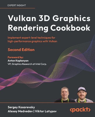 Vulkan 3D Graphics Rendering Cookbook - Second Edition | Kosarevsky (u. a.)
