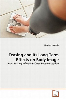 Teasing and Its Long-Term Effects on Body Image (Paperback or Softback)