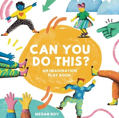 Can You Do This?: An Imagination Play Book (Can You Do This? Interactive Boo...