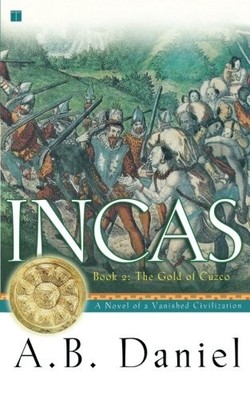 INCAS: BOOK TWO: THE GOLD OF CUZCO By A B Daniel **BRAND NEW**