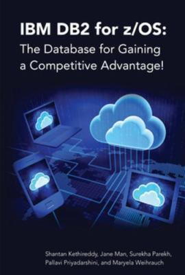 IBM DB2 for z/OS: The Database for Gaining a Competitive Advantage!, Man, Jane,P