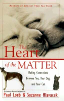 The Heart of the Matter: How to Find Love, How to Make It Work by Paul Loeb: New