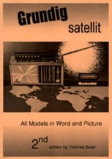 GRUNDIG SATELLIT - ALL MODELS IN WORD AND PICTURE By Thomas Baier -BRAND NEW