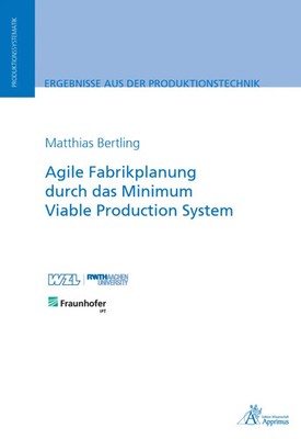 Agile Fabrikplanung durch das Minimum Viable Production System Matthias Bertling