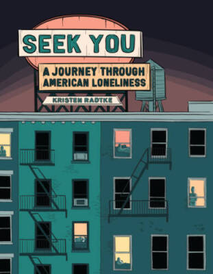 Seek You: A Journey Through American Loneliness (Pantheon Graphic L - GOOD