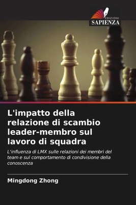 L'impatto della relazione di scambio leader-membro sul lavoro di squadra Zhong