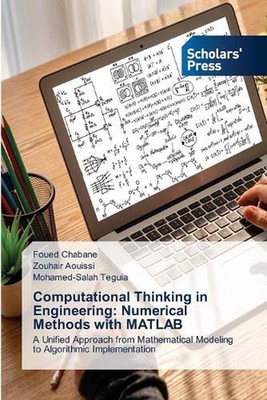 Computational Thinking in Engineering: Numerical Methods with MATLAB by Foued Ch