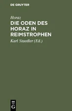 Horaz Die Oden des Horaz in Reimstrophen (Hardback)