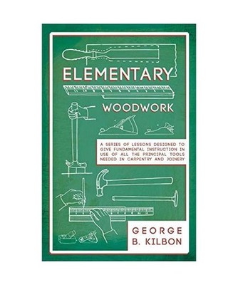Elementary Woodwork - A Series of Lessons Designed to Give Fundamental Instructi
