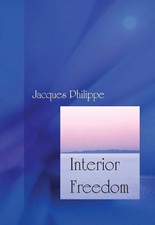 Interior Freedom by Fr. Jacques Philippe - 9781594170522