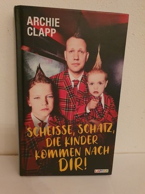 Archie Clapp Scheisse, Schatz, Die Kinder Kommen Nach Dir Buch Lappan Verl. TOP