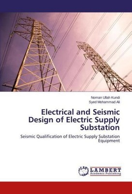 Electrical and Seismic Design of Electric Supply Substation Noman Ullah Kundi
