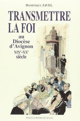 Den Glauben an die Diözese Avignon 19.-20. Jahrhundert weitergeben | Guter Zustand