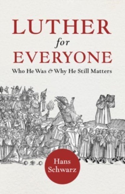 Luther for Everyone by Hans Schwarz PAPERBACK 9781506498300