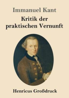 Kritik Der Praktischen Vernunft (Gro?Druck)