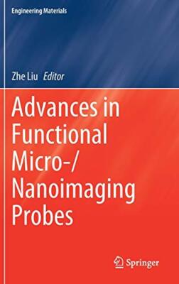 Advances in Functional Micro-/Nanoimaging Probes (Engineering Materials), Liu-,