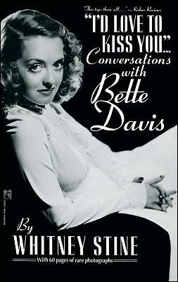 I'd Love To Kiss You   : Conversations With Bette Davis