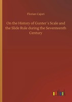 On The History Of Gunter´S Scale And The Slide Rule During The Seventeenth...