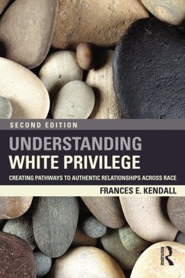 UNDERSTANDING WHITE PRIVILEGE: CREATING PATHWAYS TO By Frances Kendall **Mint**