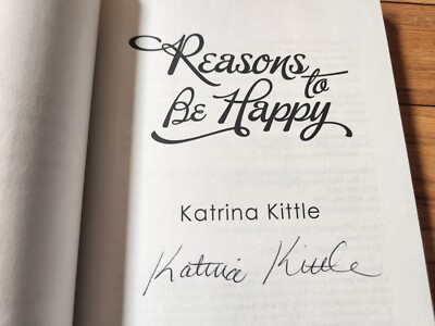 Katrina Kittle SIGNED Reasons to Be Happy 2011 First Edition Soft Cover COA